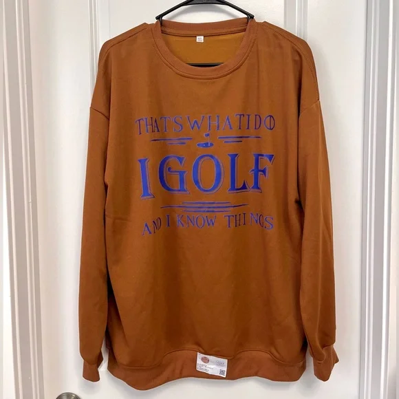 NEW GOLF GRAPHIC SWEATSHIRT “ THAT'S WHAT I DO I GOLF AND I KNOW THINGS “ - Picture 2 of 4